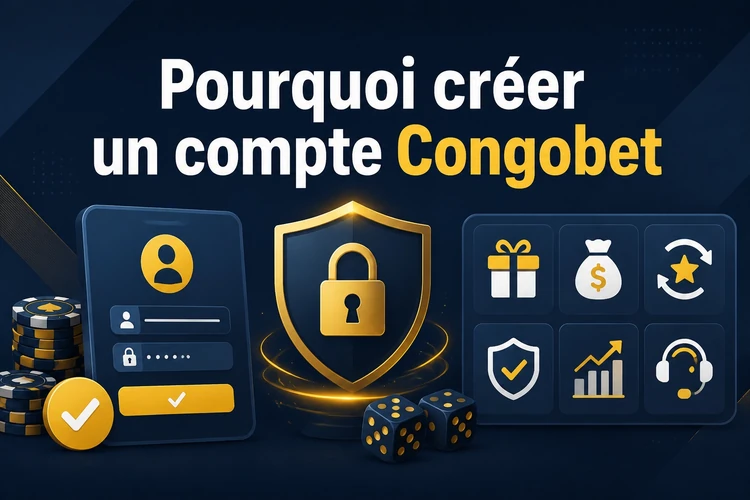 Pourquoi créer un compte Congobet